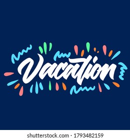 Vacation hand drawn vector lettering. brush calligraphy. lettering design.