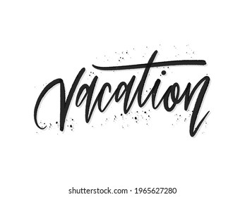 Vacation. Hand written lettering isolated on white background.Vector template for poster, social network, banner, cards.