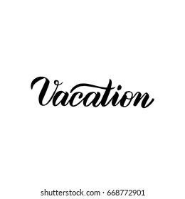 Vacation Handwritten Lettering. Vector Illustration of Brush Pen Calligraphy Isolated over White Background.