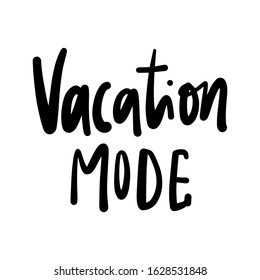 Vacation mode. Hand lettering illustration for your design. Relax quote