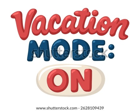 Vacation Mode On text in bold cartoon summer lettering with switch button. Cartoon vector illustration on white background.
