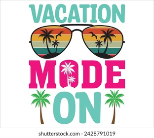 Vacation Mode On T-shirt, Happy Summer Day T-shirt, Happy Summer Day svg,Hello Summer Svg,summer Beach Vibes Shirt, Vacation, summer Quotes, Cut File for Cricut  svg