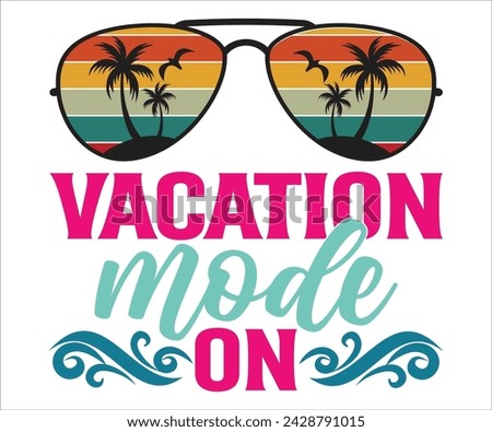  Vacation Mode On T-shirt, Happy Summer Day T-shirt, Happy Summer Day svg,Hello Summer Svg,summer Beach Vibes Shirt, Vacation, Cut File for Cricut 