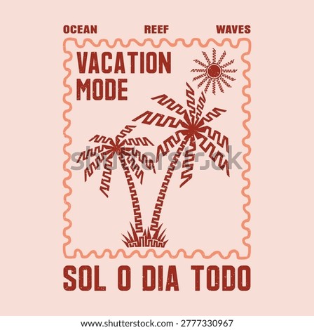 Vacation Mode Sol O Dia Todo Postage Stamp Palm Tree Typography T-Shirt Design