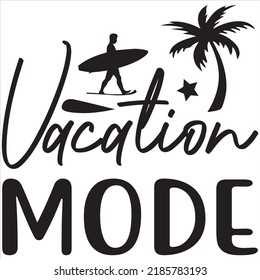 Vacation mode, Svg t-shirt design and vector file.