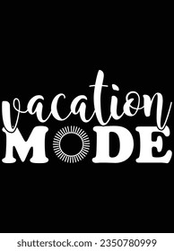 Vacation mode vector art design, eps file. design file for t-shirt. SVG, EPS cuttable design file