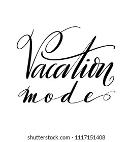 Vacation mode words. Hand drawn creative calligraphy and brush pen lettering, design for holiday greeting cards and invitations.