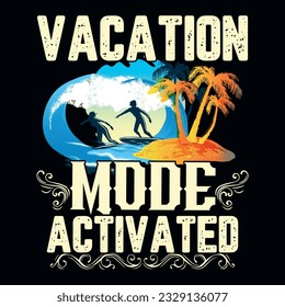 VACATION MOOD ACTIVATED,  summer t-shirt, sweet summer, vacation mood t-shirt design, beach time