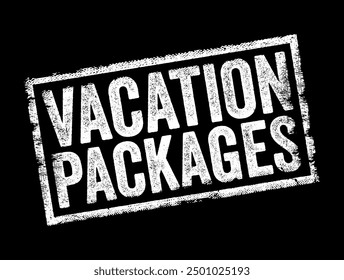 Vacation Packages - bundled travel arrangements and services offered by travel agencies or tour operators, combining various components into a single, pre-priced package, text concept stamp