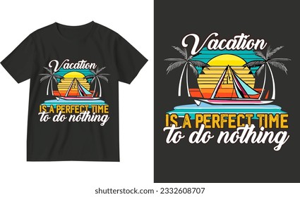 Vacation is a parfect time to do nothing .Exotic retro vintage style summer holiday travel clothing t shirt vector graphics design illustration.slogan tees.tropical hawaii surfing palms palm tree surf