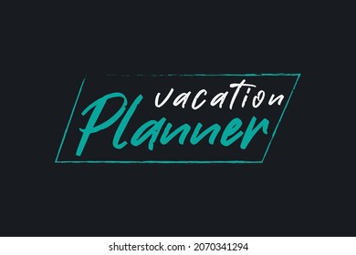 Vacation Planner. Typography planner t-shirt design