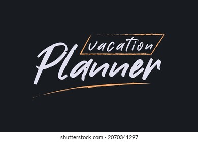 Vacation Planner. Typography planner t-shirt design