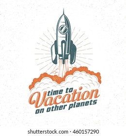 Vacation retro logo, poster with flying up rocket. Start spaceship. Texture on a separate layer.