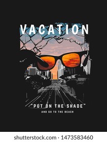 vacation slogan with sunglasses silhouette on city background