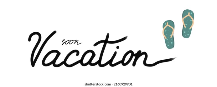 Vacation soon handwritten slogan on horizontal banner  with flip flops