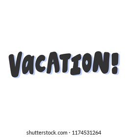 Vacation! Sticker for social media content. Vector hand drawn illustration design. Bubble pop art comic style poster, t shirt print, post card, video blog cover