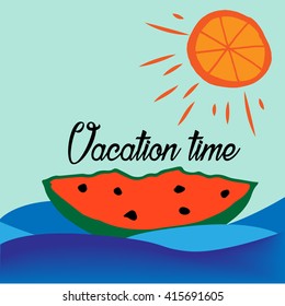 Vacation Time. Hand draw background. Orange and watermelon hand drawing. Vector illustration