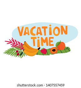 Vacation time! Tropical summer card. Promotion offer with summer plants, leaves and fruits decoration