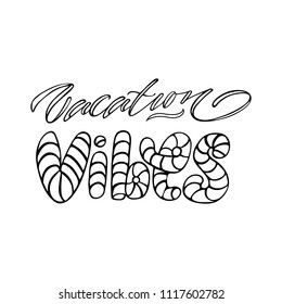 Vacation vibes. Isolated vector, calligraphic phrase. Hand calligraphy, lettering. Modern tourist design for logo, banners, emblems, prints, photo overlays, t shirts, posters, greeting card