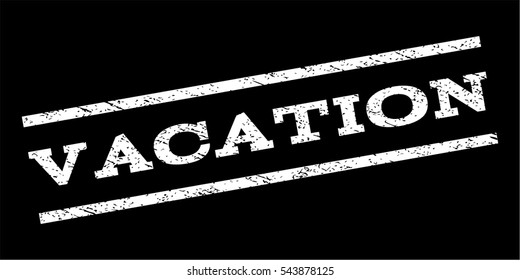 Vacation watermark stamp. Text caption between parallel lines with grunge design style. Rubber seal stamp with scratched texture. Vector white color ink imprint on a black background.
