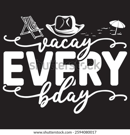Vacay every bday Typography T-shirt Design  Vector art eps.file