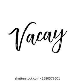 Vacay Hand lettering on white background.