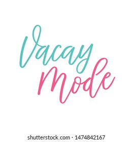 Vacay Mode. Creative vector calligraphy with modern lettering. Free hand drawn brush type elements. Isolated postcard. Designed for t-shirt, mug, tote bag, souvenir, photo overlay, phone case.