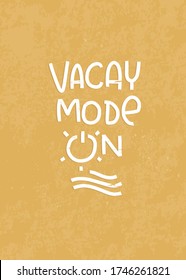 Vacay mode on summer holiday quote vector design with lettering phrase, sun, styled as button and sea waves symbol on a vintage mustard yellow 5x7 background.