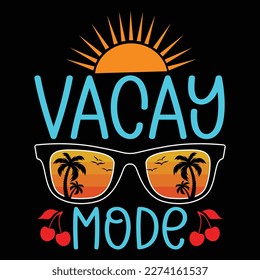 Vacay Mode, Summer day shirt print template typography design for beach sunshine sunset sea life, family vacation design