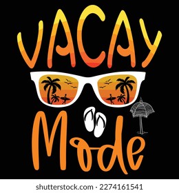 Vacay Mode, Summer day shirt print template typography design for beach sunshine sunset sea life, family vacation design