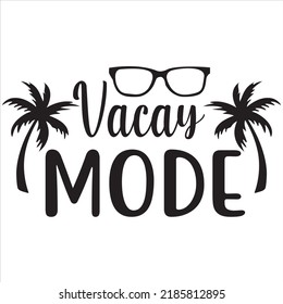 Vacay mode, Svg t-shirt design and vector file. svg