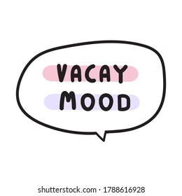 Vacay mood. Funny phrase. Vector hand drawn illustration on white background.