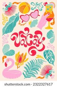 Vacay - última cita escrita a mano con líquido de moda. Elementos decorativos coloridos, gafas de sol, bola, cóctel, anillo de goma flamingo, helecho, monstera, plantas tropicales y flores.