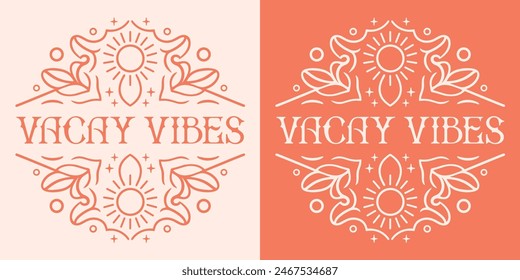 Vacay vibes summer break vacation retro vintage boho witchy orange aesthetic round badge sticker illustration for spiritual women girls trip retreat clothing shirt design print vector cut file.