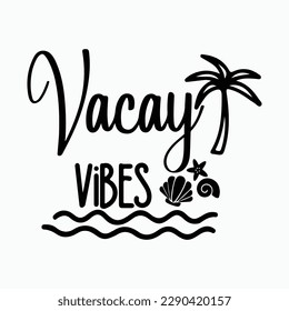 Vacay Vibes svg, Vacay Mode SVG, Summer, svg and png download, summer vibes SVG, Hello Summer, Vacation vibes, Vacay 