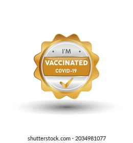 Vaccinated Covid 19 Label, Stamp, Badge, or Logo.  On platinum, gold, and silver colors. Premium and Luxury Emblem