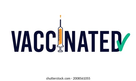 Vaccinated design with syringe and vaccine. Coronavirus vaccination concept for sticker label card badge design. Covid-19 vaccine injection concept. Flat style vector illustration.