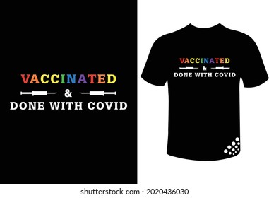 Vaccinated and done with covid coronavirus rainbow  vaccine t-shirt design quote