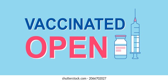 Vaccinated and open banner. Poster re-openning. All employees are vaccinated. Invite to visit store, company, business. Vector illustration. Line icon syringe and bottle of vaccine