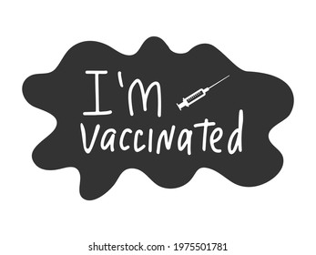 I am vaccinated. Outline lettering. Vector hand drawn illustration. Motivational slogan, inspirational quote call on get Covid-19 vaccine. Sticker design