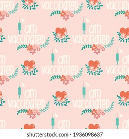 Vaccinated seamless vector background. I am vaccinated handwritten lettering phrase vaccine syringe flowers repeating pattern. Vaccination against coronavirus. Motivation, inspiration Quote Covid-19.