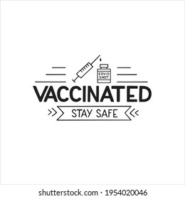 Vaccinated stay safe vector lettering isolated on white. Hand written illustration Vaccinated for sticker, web site, flyer, social media content, poster, card, print, concept, info message, template.