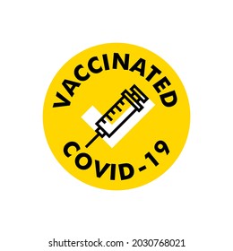 Vaccinated Sticker. COVID-19 Vaccine Shot. Vaccination Site. Circle Logo, Symbol, Sticker, Stamp, Banner, Icon. Vector Illustration.