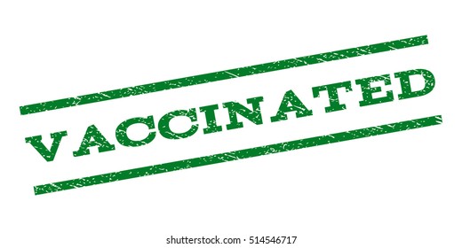 Vaccinated watermark stamp. Text tag between parallel lines with grunge design style. Rubber seal stamp with dirty texture. Vector green color ink imprint on a white background.