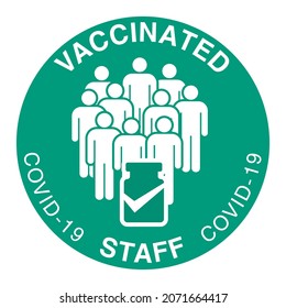 Vaccination badge with quote - our entire stuff has been covid 19 vaccine. For vaccinated office person s. Coronavirus, coronavirus vaccine campaign stickers vial symbol. Vector illustration