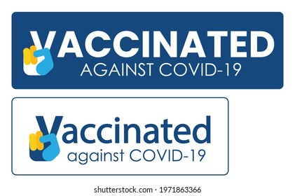 Vaccination badge or sticker with quote - vaccinated against COVID-19. Victory gesture as hand fingers formed v. Coronavirus vaccine stickers. Successful vaccination concept. Vector illustration