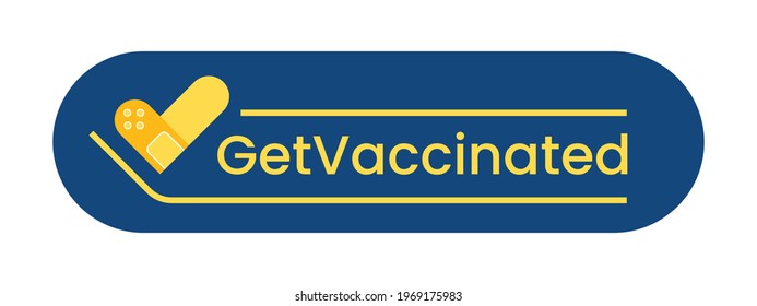 Vaccination badges with quotes - get vaccinated. Covid 19, coronavirus vaccine campaign stickers with medical plaster as check mark. Vector illustration