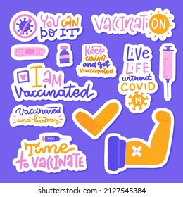 Vaccination lettering stickers set. Time to vaccinate. Live life withoy Covid. I am vaccinated. You can do it. Medicine elements - syringe, patch, viel. Flat hand drawn vector illustration