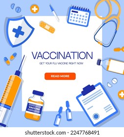 Vaccination poster with medicine elements: syringe, vaccine, medical bottle, syrup, pills, documents, calendar, patch, stethoscope. Worldwide vaccination against flu and covid. 