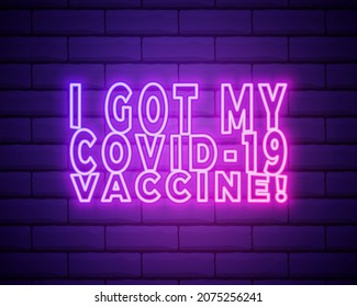 Vaccine, Coronavirus. Concept inscription typography design logo. Neon icon. Vector illustration. I got my COVID-19 vaccine text neon lettering